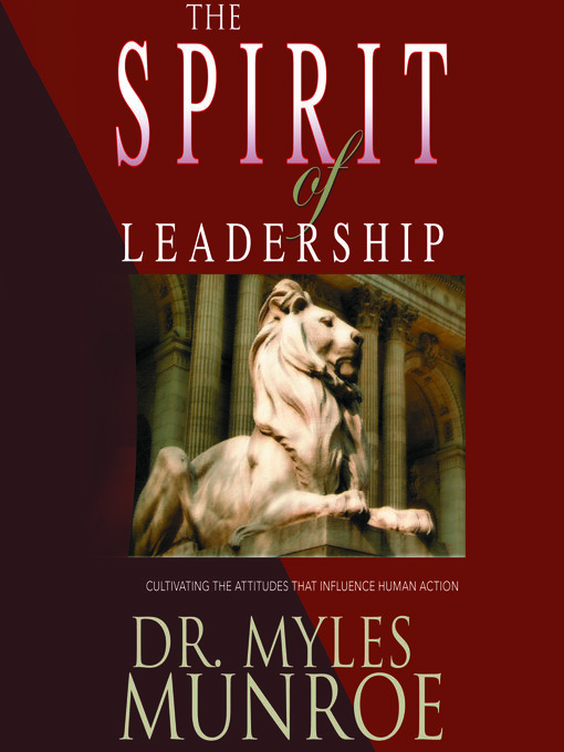 Title details for The Spirit of Leadership by Myles Munroe - Available